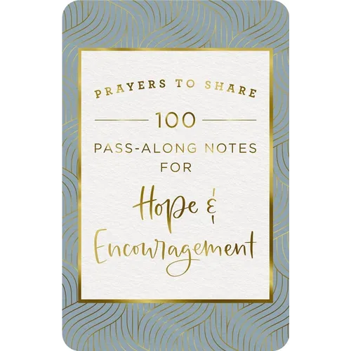 100 Pass-Along Notes for Hope and Encouragement: Prayers to Share (Shareable Messages of Comfort with a Prayer, Scripture, and Inspirational Quote) - Paperback