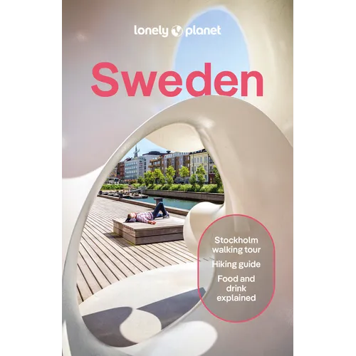 Lonely Planet Sweden: Plan the Trip of a Lifetime Detailed Itineraries & Maps Insider Tips Covers Stockholm, Chasing Northern Lights, Gothenburg and M - Paperback