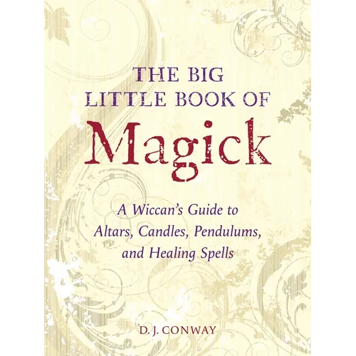The Big Little Book of Magick: A Wiccan's Guide to Altars, Candles, Pendulums, and Healing Spells - Paperback
