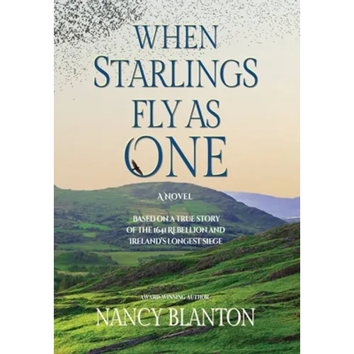 When Starlings Fly as One: Based on a true story of the 1641 Rebellion and Ireland's longest siege - Hardcover