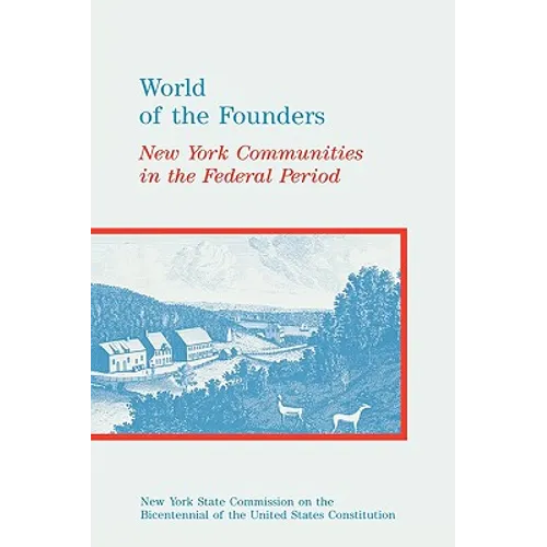 World of the Founders: New York Communities in the Federal Period - Paperback