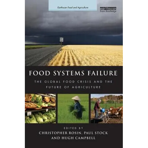 Food Systems Failure: The Global Food Crisis and the Future of Agriculture - Paperback
