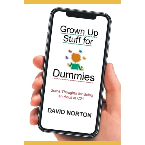 Grown Up Stuff for Dummies: Some thoughts for being an adult in C21 - Paperback