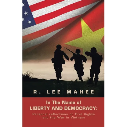 In The Name of LIBERTY AND DEMOCRACY: Personal reflections on Civil Rights and the War in Vietnam - Paperback