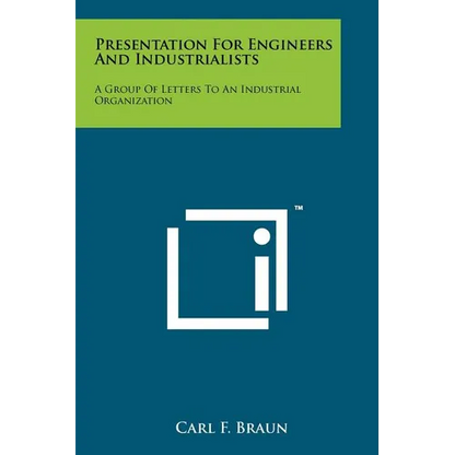 Presentation For Engineers And Industrialists: A Group Of Letters To An Industrial Organization - Paperback