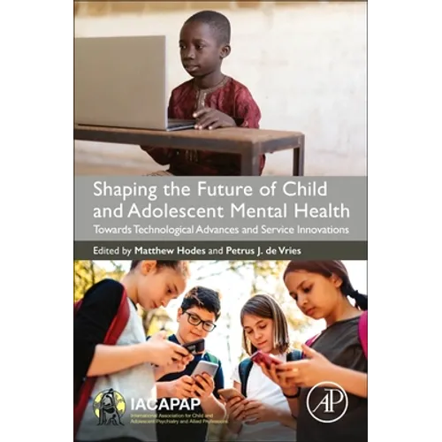 Shaping the Future of Child and Adolescent Mental Health: Towards Technological Advances and Service Innovations - Paperback