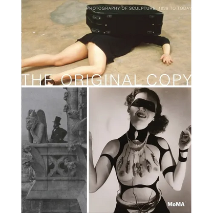The Original Copy: Photography of Sculpture, 1839 to Today - Hardcover