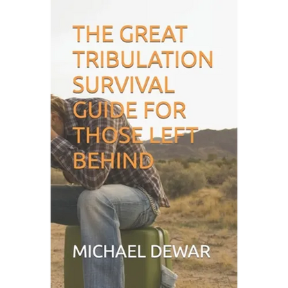 The Great Tribulation Survival Guide for Those Left Behind - Paperback