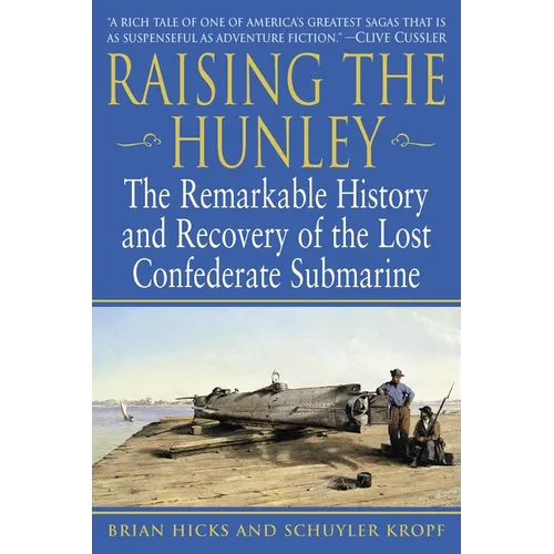 Raising the Hunley: The Remarkable History and Recovery of the Lost Confederate Submarine - Paperback