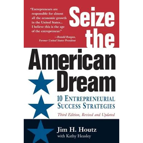 Seize the American Dream: 10 Entrepreneurial Success Strategies 3rd Edition - Paperback