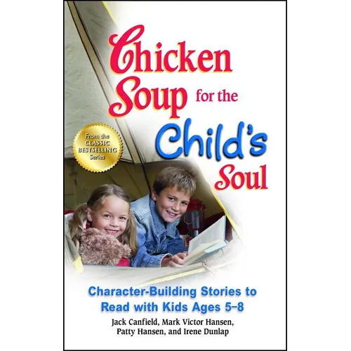 Chicken Soup for the Child's Soul: Character-Building Stories to Read with Kids Ages 5-8 - Paperback