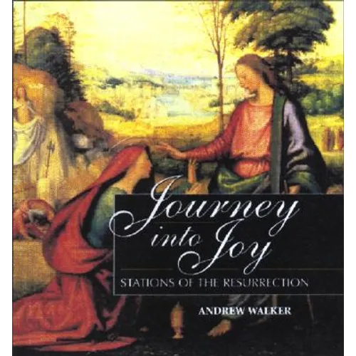 Journey Into Joy: Stations of the Resurrection - Hardcover