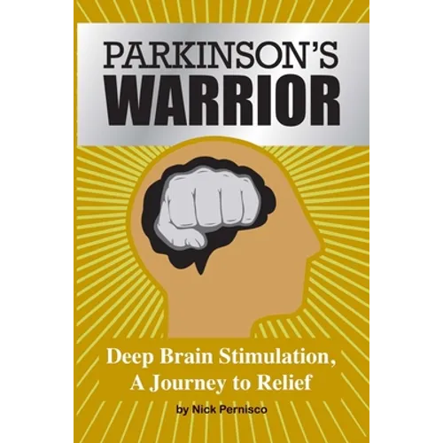 Parkinson's Warrior: Deep Brain Stimulation, A Journey to Relief - Paperback