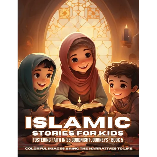Islamic Stories For Kids: Fostering Faith in 25 Goodnight Journeys - Book 5 - Paperback