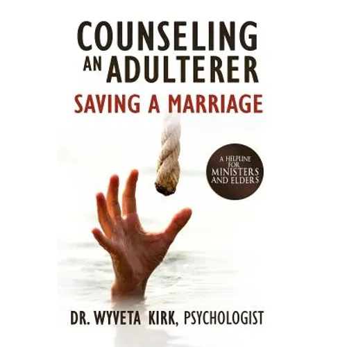 Counseling an Adulterer Saving a Marriage: A Helpline for Ministers and Elders - Paperback