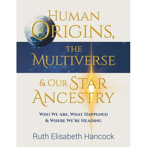 Human Origins, The Multiverse & Our Star Ancestry - Paperback