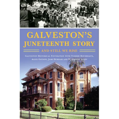 Galveston's Juneteenth Story: And Still We Rise - Paperback