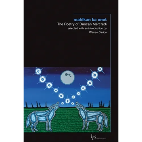 Mahikan Ka Onot: The Poetry of Duncan Mercredi - Paperback