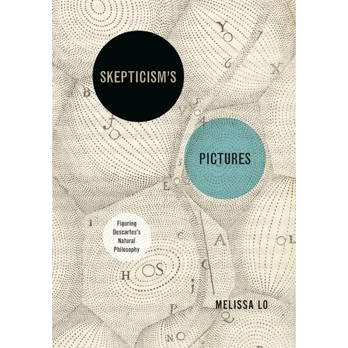 Skepticism's Pictures: Figuring Descartes's Natural Philosophy - Hardcover