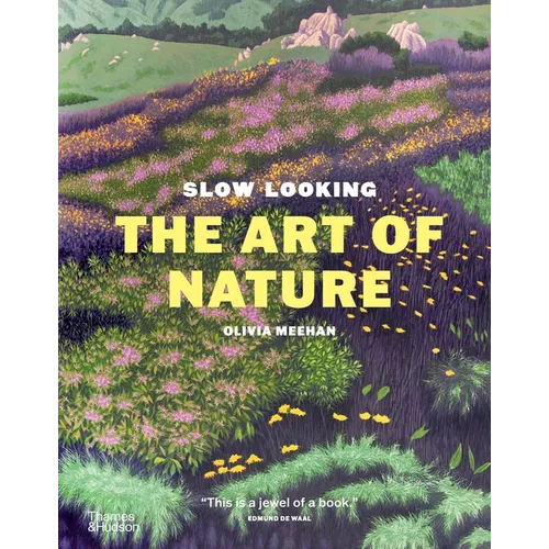 Slow Looking: The Art of Nature - Hardcover