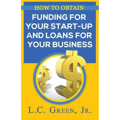 How to Obtain Funding for your Start-up and Loans for Your Small Business - Paperback