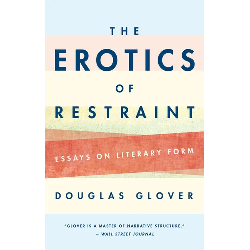 The Erotics of Restraint: Essays on Literary Form - Paperback