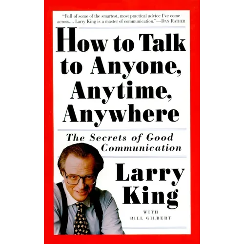How to Talk to Anyone, Anytime, Anywhere: The Secrets of Good Communication - Paperback