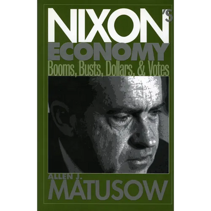Nixon's Economy: Booms, Busts, Dollars, and Votes - Hardcover