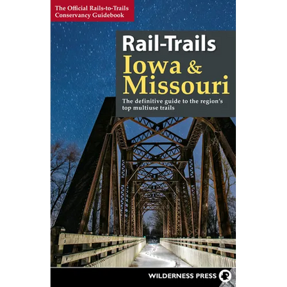 Rail-Trails Iowa & Missouri: The Definitive Guide to the State's Top Multiuse Trails - Paperback
