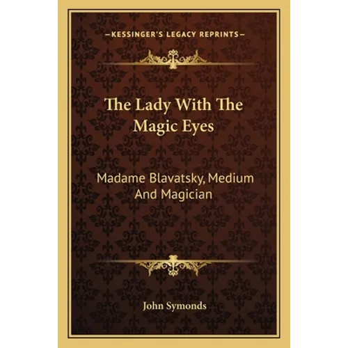 The Lady With The Magic Eyes: Madame Blavatsky, Medium And Magician - Paperback