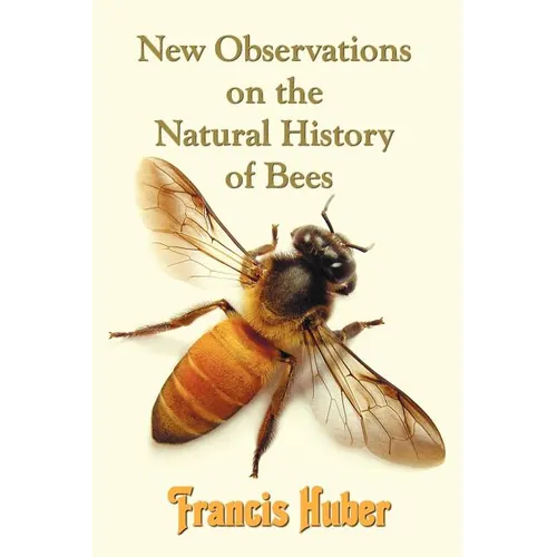 New Observations on the Natural History of Bees - Paperback