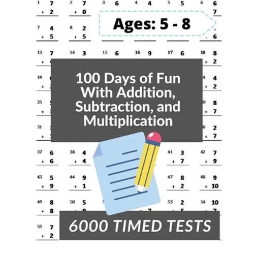 100 Days of Fun With Addition, Subtraction and Multiplication: Grades 3-5 Math Drills, Addition, Subtraction and Multiplication, Digits 0-12, Reproduc - Paperback