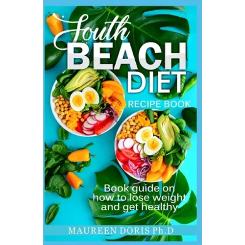 South Beach Diet Recipe Book: Book Guide on How to Lose Weight and get Healthy - Paperback