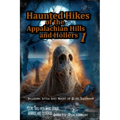 Haunted Hikes of the Appalachian Hills and Hollers - Paperback