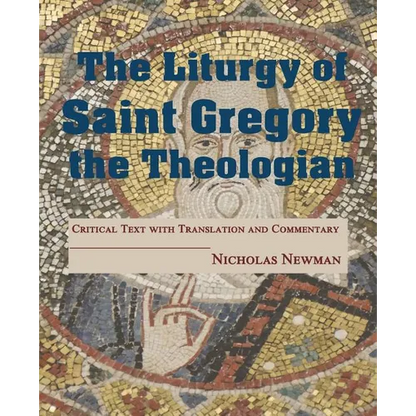 The Liturgy of Saint Gregory the Theologian: Critical Text with Translation and Commentary - Paperback