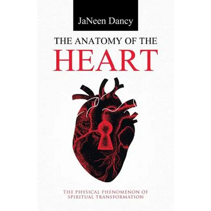The Anatomy of The Heart: The Physical Phenomenon of Spiritual Transformation - Paperback