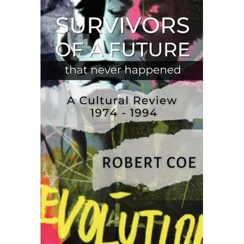 SURVIVORS OF A FUTURE THAT NEVER HAPPENED - a cultural review 1974 - 1994 - Paperback