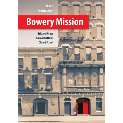 Bowery Mission: Grit and Grace on Manhattan's Oldest Street - Hardcover