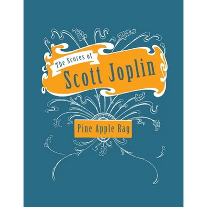 The Scores of Scott Joplin - Pine Apple Rag - Sheet Music for Piano - Paperback