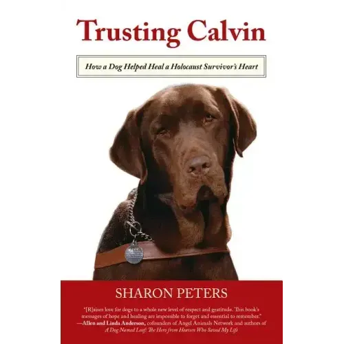 Trusting Calvin: How a Dog Helped Heal a Holocaust Survivor's Heart - Paperback
