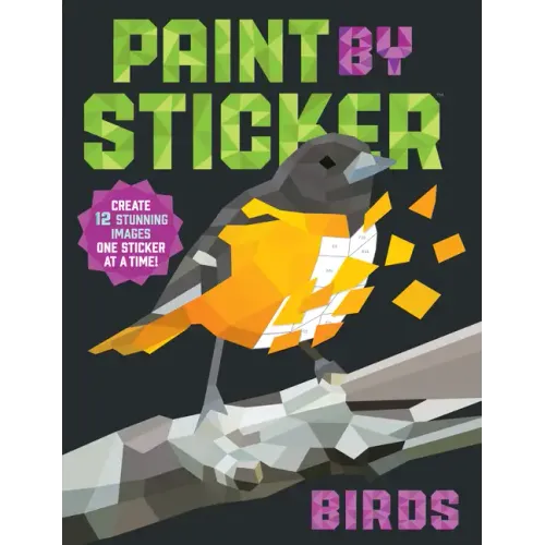 Paint by Sticker: Birds: Create 12 Stunning Images One Sticker at a Time!