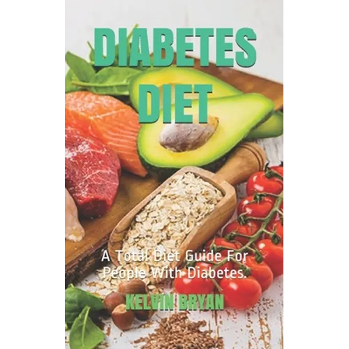 Diabetes Diet: A Total Diet Guide For People With Diabetes. - Paperback