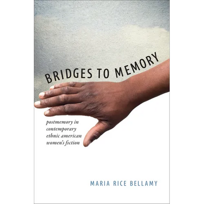 Bridges to Memory: Postmemory in Contemporary Ethnic American Women's Fiction - Hardcover