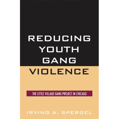 Reducing Youth Gang Violence: The Little Village Gang Project in Chicago - Paperback