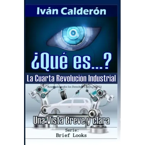 ¿Qué es la Cuarta Revolución Industrial?: Una Vista Breve y Clara - Paperback