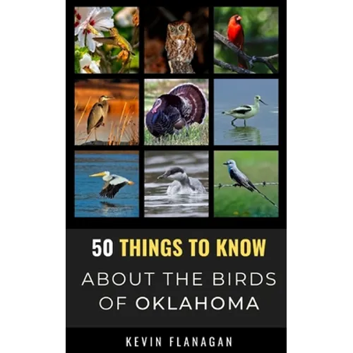 50 Things to Know About Birds in Oklahoma: Birding in the Oklahoma - Paperback