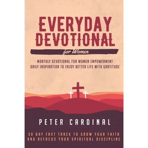 Everyday Devotional For Women: Monthly Devotional For Women Empowerment. Daily Inspiration To Enjoy Life With Gratitude. 30 Day Fast Track To Grow Yo - Paperback