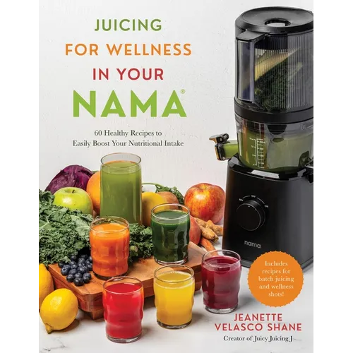 Juicing for Wellness in Your Nama: 60 Healthy Recipes to Easily Boost Your Nutritional Intake - Paperback