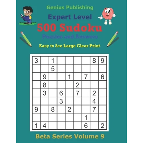 500 Expert Sudoku Puzzles and Answers Beta Series Volume 9: Super Easy to See Large Clear Print - Paperback