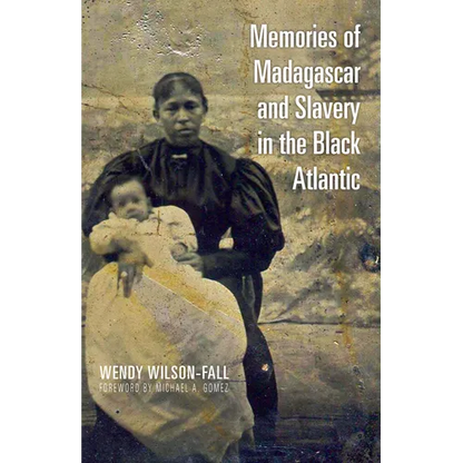 Memories of Madagascar and Slavery in the Black Atlantic - Paperback